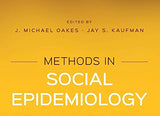 Methods in Social Epidemiology (Public Health/Epidemiology and Biostatistics): 2nd Edition