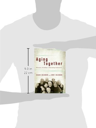 Aging Together: Dementia, Friendship, and Flourishing Communities