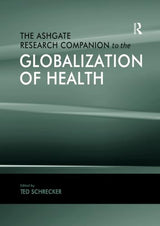 The Ashgate Research Companion to the Globalization of Health: 1st Edition