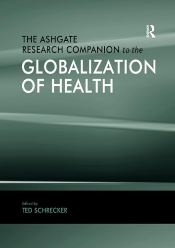 The Ashgate Research Companion to the Globalization of Health: 1st Edition