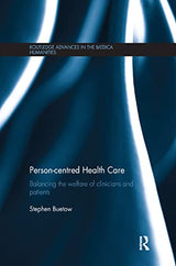 Person-centred Health Care: Balancing the Welfare of Clinicians and Patients (Routledge Advances in the Medical Humanities)