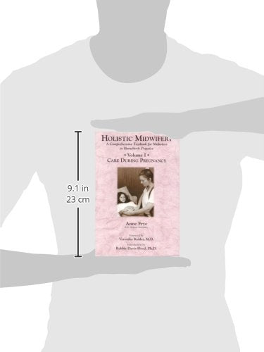 Holistic Midwifery: A Comprehensive Textbook for Midwives in Homebirth Practice, Vol. 1: Care During Pregnancy