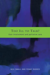 Too Ill to Talk?: User Involvement in Palliative Care