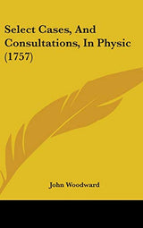 Select Cases, and Consultations, in Physic