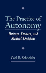 The Practice of Autonomy: Patients, Doctors, and Medical Decisions