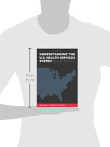 Understanding the U.S. Health Services System, Fourth Edition (Aupha/Hap Book)