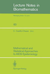 Mathematical and Statistical Approaches to AIDS Epidemiology (Lecture Notes in Biomathematics, 83)