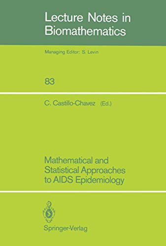 Mathematical and Statistical Approaches to AIDS Epidemiology (Lecture Notes in Biomathematics, 83)