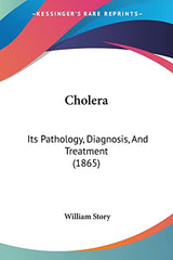 Cholera: Its Pathology, Diagnosis, And Treatment (1865)