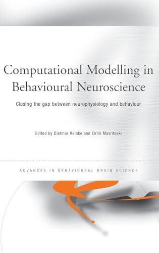 Computational Modelling in Behavioural Neuroscience: Closing the Gap Between Neurophysiology and Behaviour (Advances in Behavioural Brain Science)
