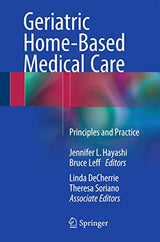 Geriatric Home-Based Medical Care: Principles and Practice