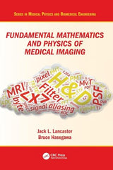 Fundamental Mathematics and Physics of Medical Imaging (Series in Medical Physics and Biomedical Engineering): 1st Edition