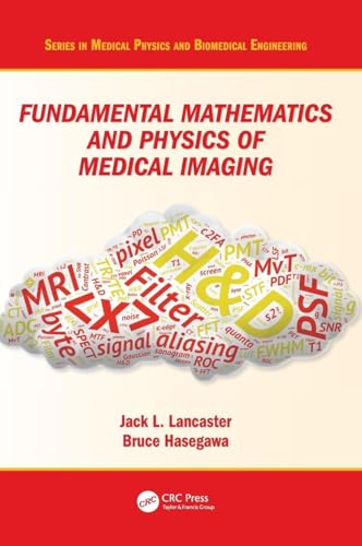 Fundamental Mathematics and Physics of Medical Imaging (Series in Medical Physics and Biomedical Engineering): 1st Edition