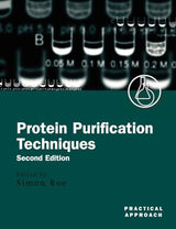 Protein Purification Techniques: A Practical Approach (Practical Approach Series)