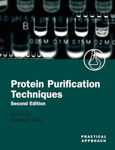 Protein Purification Techniques: A Practical Approach (Practical Approach Series)