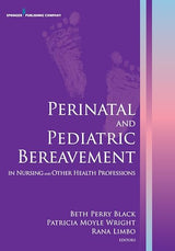 Perinatal and Pediatric Bereavement in Nursing and Other Health Professions: First Edition