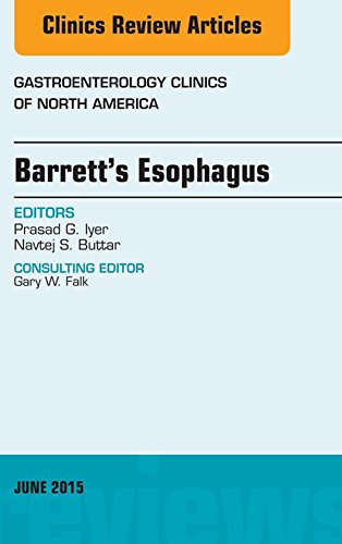 Barrett's Esophagus, An issue of Gastroenterology Clinics of North America (The Clinics: Internal Medicine) (Volume 44-2)