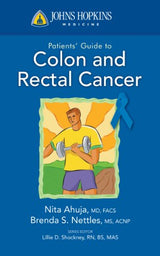 Johns Hopkins Patient Guide to Colon and Rectal Cancer (Johns Hopkins Patients' Guide): 1st Edition
