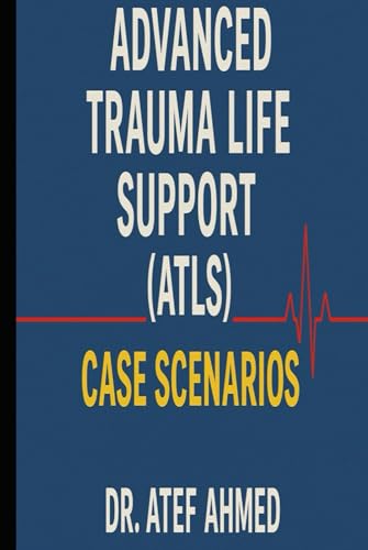 Advanced Trauma Life Support (ATLS) Cases Scenarios (The Surgery and Medicine Code)