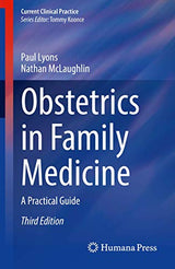 Obstetrics in Family Medicine: A Practical Guide (Current Clinical Practice): Third Edition 2020