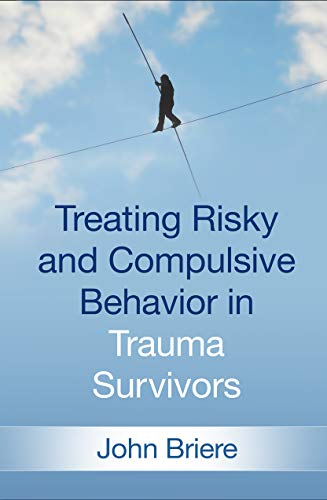 Treating Risky and Compulsive Behavior in Trauma Survivors: 1st Edition