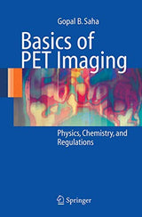 Basics of PET Imaging: Physics, Chemistry, and Regulations