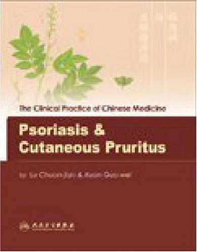 Psoriasis & Cutaneous Pruritis: The Clinincal Practice of Chinese Medicine