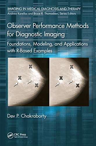 Observer Performance Methods for Diagnostic Imaging: Foundations, Modeling, and Applications with R-Based Examples (Imaging in Medical Diagnosis and Therapy)