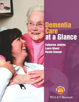 Dementia Care at a Glance (At a Glance (Nursing and Healthcare)): 1st Edition