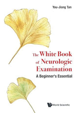 White Book Of Neurologic Examination, The: A Beginner's Essential