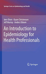 An Introduction to Epidemiology for Health Professionals (Springer Series on Epidemiology and Public Health, 1)