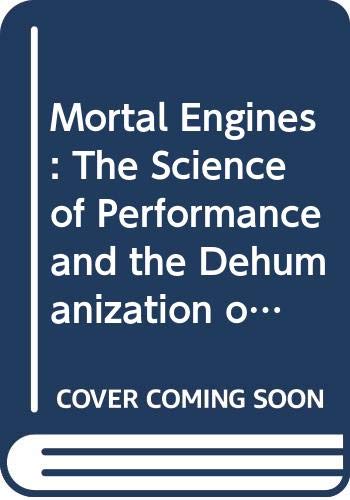 Mortal Engines: The Science of Performance and the Dehumanization of Sport