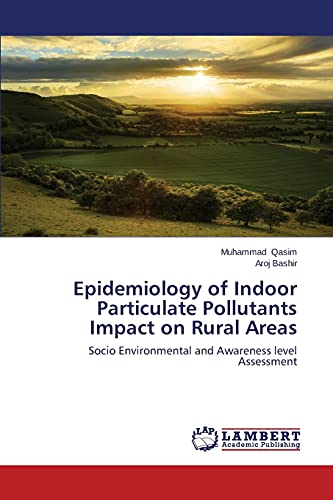 Epidemiology of Indoor Particulate Pollutants Impact on Rural Areas: Socio Environmental and Awareness level Assessment