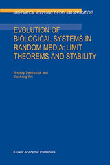 Evolution of Biological Systems in Random Media: Limit Theorems and Stability (Mathematical Modelling: Theory and Applications, 18)