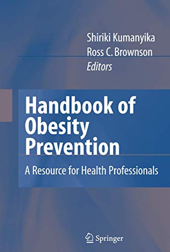 Handbook of Obesity Prevention: A Resource for Health Professionals: Softcover reprint of 1st ed. 2007 Edition