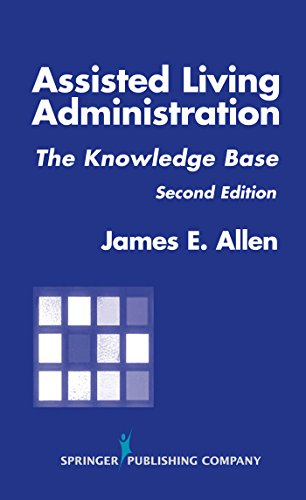 Assisted Living Administration: The Knowledge Base, Second Edition