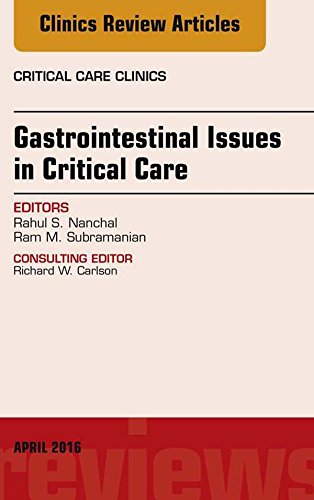 Gastrointestinal Issues in Critical Care, An Issue of Critical Care Clinics (The Clinics: Internal Medicine Book 32) (Volume 32-2)