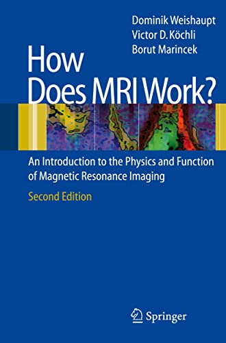 How does MRI work?: An Introduction to the Physics and Function of Magnetic Resonance Imaging