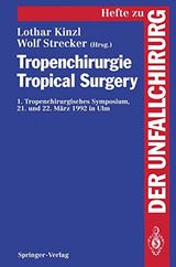 Tropenchirurgie Tropical Surgery: 1. Tropenchirurgisches Symposium 21. und 22. März 1992 in Ulm (Hefte zur Zeitschrift "Der Unfallchirurg", 242)