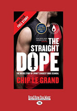 The Straight Dope: The Inside Story of Sport's Biggest Drug Scandal (Updated Full Story)