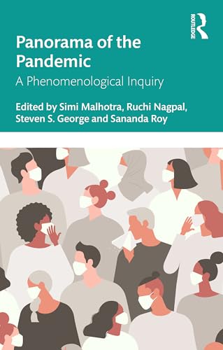 Panorama of the Pandemic: A Phenomenological Inquiry (Academics, Politics and Society in the Post-Covid World)