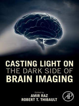 Casting Light on the Dark Side of Brain Imaging: 1st Edition
