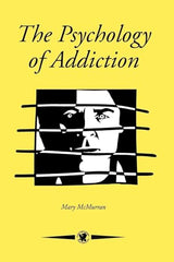 The Psychology Of Addiction (Contemporary Psychology, Vol 10): 1st Edition