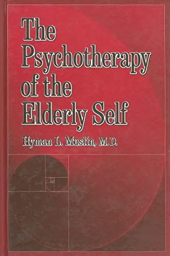 The Psychotherapy Of The Elderly Self: 1st Edition