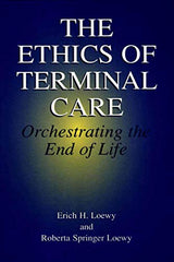 The Ethics of Terminal Care: Orchestrating the End of Life