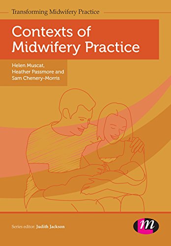 Contexts of Midwifery Practice (Transforming Midwifery Practice Series): 1st Edition, Kindle Edition