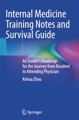 Internal Medicine Training Notes and Survival Guide: An Insider’s Roadmap for the Journey from Resident to Attending Physician