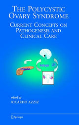 The Polycystic Ovary Syndrome: Current Concepts on Pathogenesis and Clinical Care (Endocrine Updates, 27)