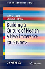 Building a Culture of Health: A New Imperative for Business (SpringerBriefs in Public Health)