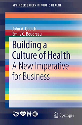 Building a Culture of Health: A New Imperative for Business (SpringerBriefs in Public Health)
